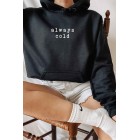 Always Cold Graphic Hoodie (Multiple Color Options)