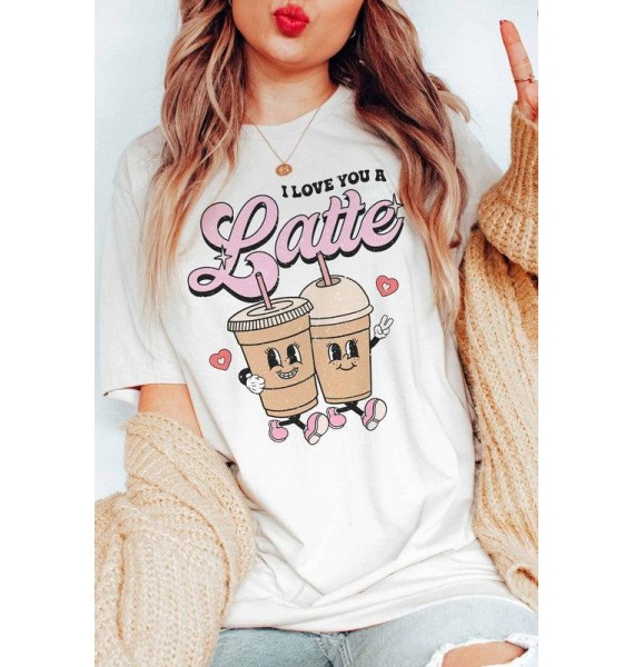 I Love You A Latte Graphic T-Shirt (Multiple Color Options)